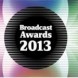Nomination - Broadcast Awards 2013 