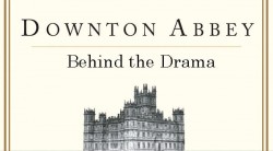 Downton Abbey: Behind the Drama